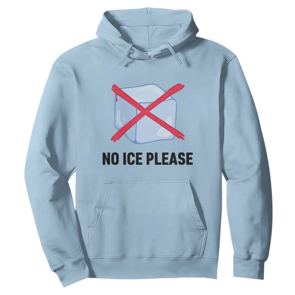 No Ice Please Hoodie Subtle Anti ICE Deportation Human Rights TS14 Light Blue Print Your Wear