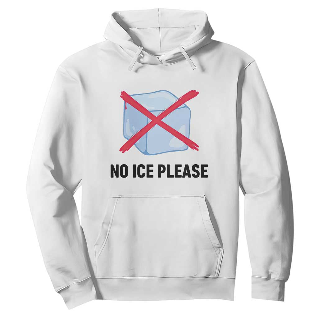 No Ice Please Hoodie Subtle Anti ICE Deportation Human Rights TS14 White Print Your Wear