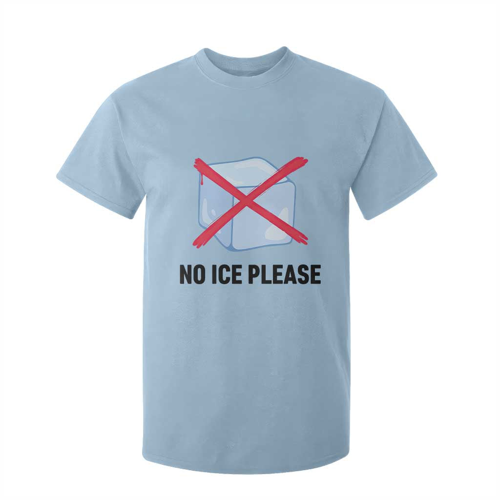 No Ice Please T Shirt For Kid Subtle Anti ICE Deportation Human Rights TS14 Light Blue Print Your Wear