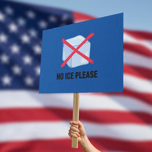 No Ice Please Protest Sign Subtle Anti ICE Deportation Human Rights TS14 Horizontal 18" × 24" Blue Print Your Wear