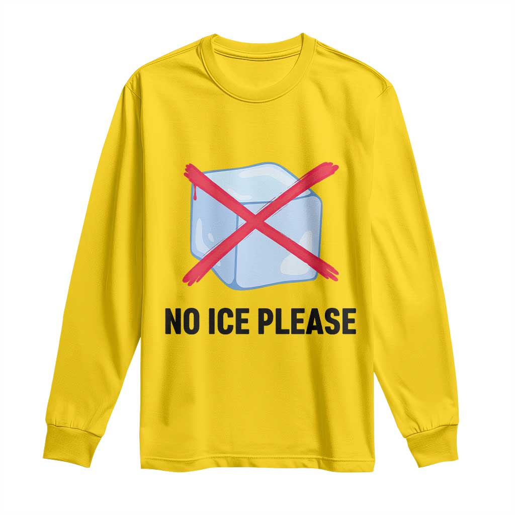 No Ice Please Long Sleeve Shirt Subtle Anti ICE Deportation Human Rights TS14 Daisy Print Your Wear