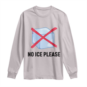 No Ice Please Long Sleeve Shirt Subtle Anti ICE Deportation Human Rights TS14 Ice Gray Print Your Wear
