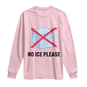 No Ice Please Long Sleeve Shirt Subtle Anti ICE Deportation Human Rights TS14 Light Pink Print Your Wear
