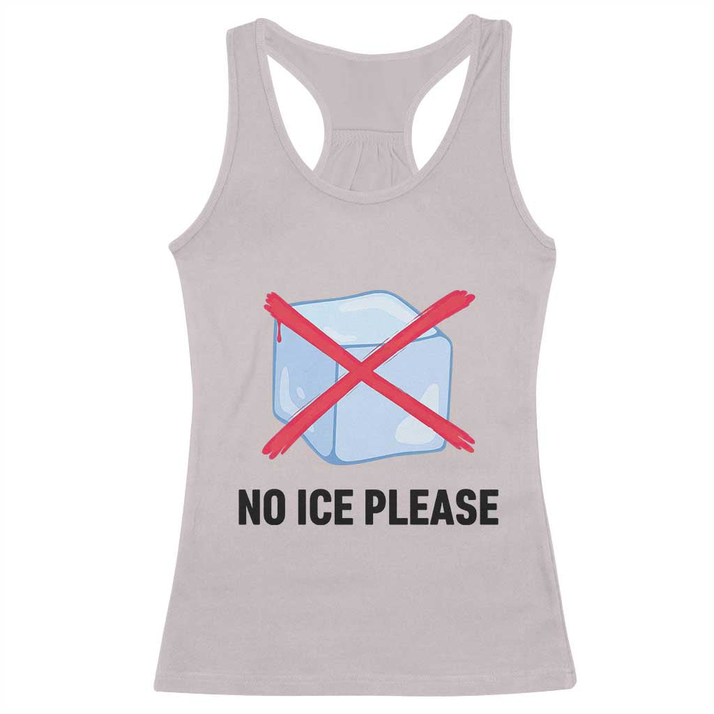 No Ice Please Racerback Tank Top Subtle Anti ICE Deportation Human Rights TS14 Ice Gray Print Your Wear