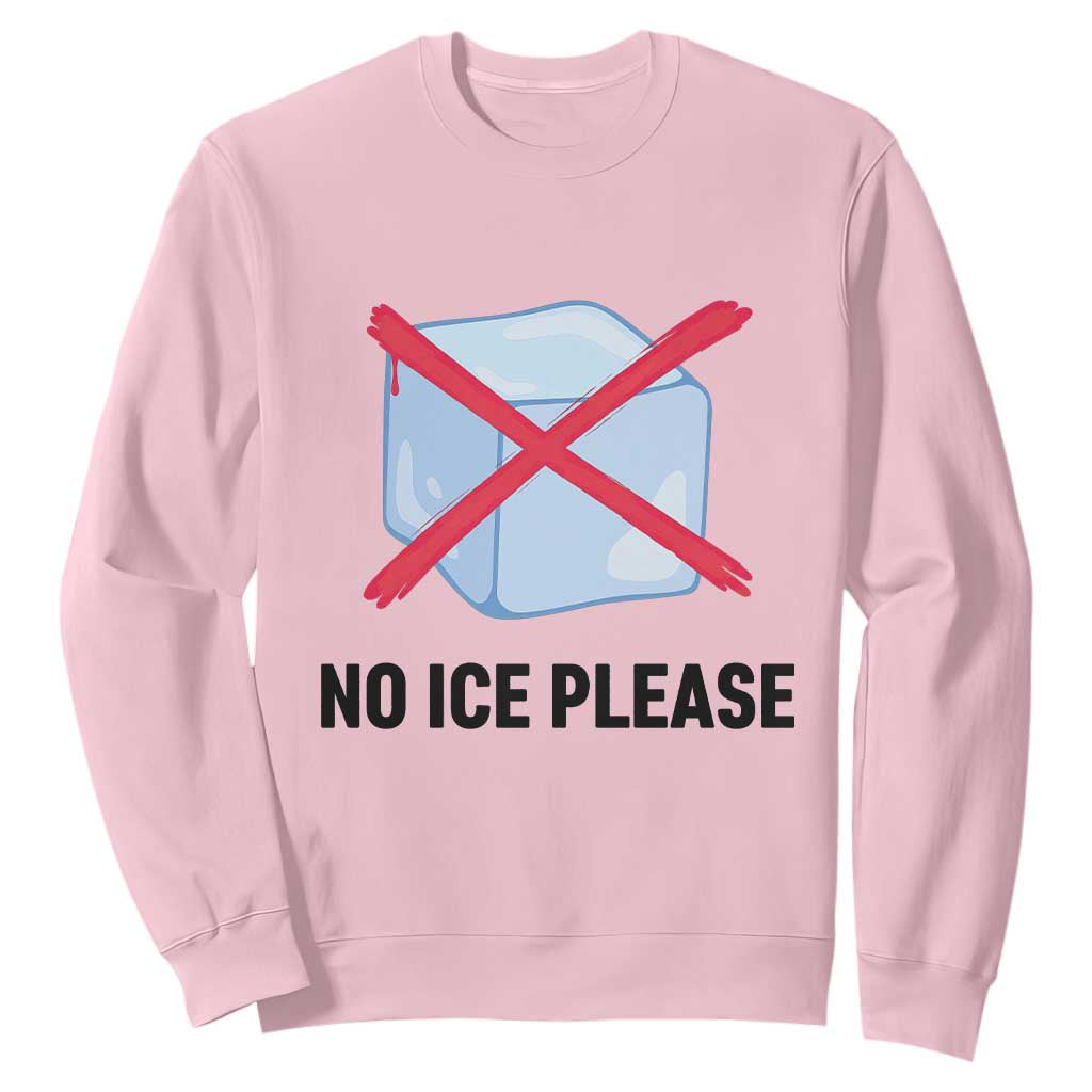 No Ice Please Sweatshirt Subtle Anti ICE Deportation Human Rights TS14 Light Pink Print Your Wear