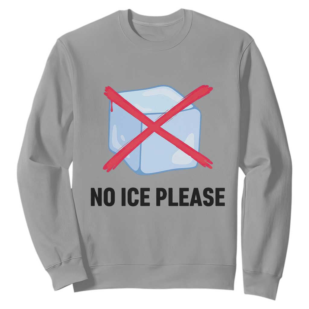 No Ice Please Sweatshirt Subtle Anti ICE Deportation Human Rights TS14 Sport Gray Print Your Wear