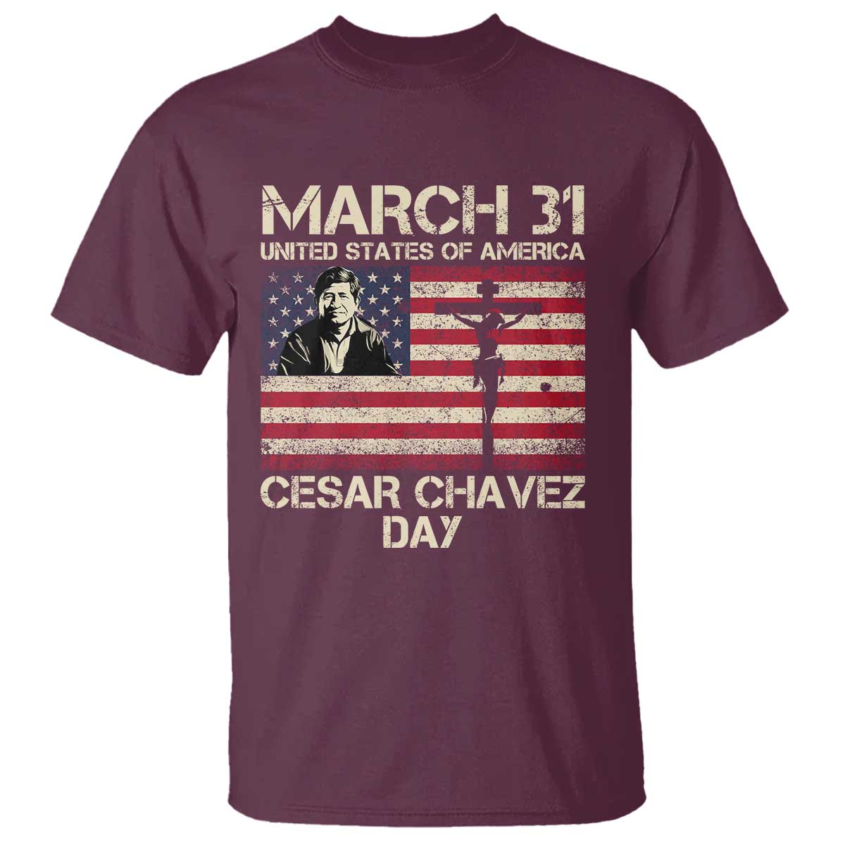 Cesar Chavez March 31 Celebration T Shirt Christian American Flag Religious TS14 Maroon Print Your Wear