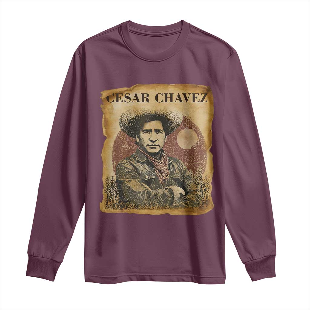 Cesar Chavez Long Sleeve Shirt Hispanic Heritage Mexican American Pride Latino TS14 Maroon Print Your Wear