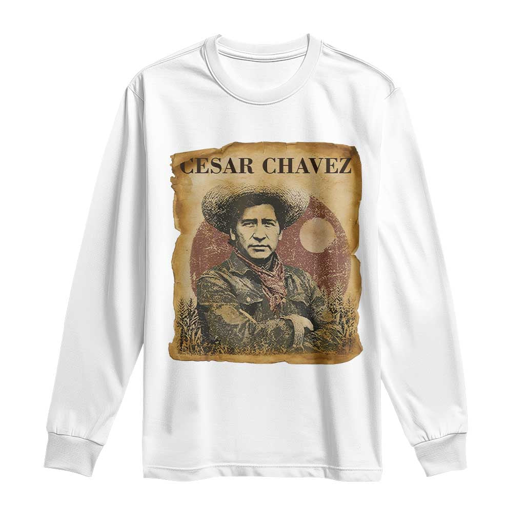 Cesar Chavez Long Sleeve Shirt Hispanic Heritage Mexican American Pride Latino TS14 White Print Your Wear
