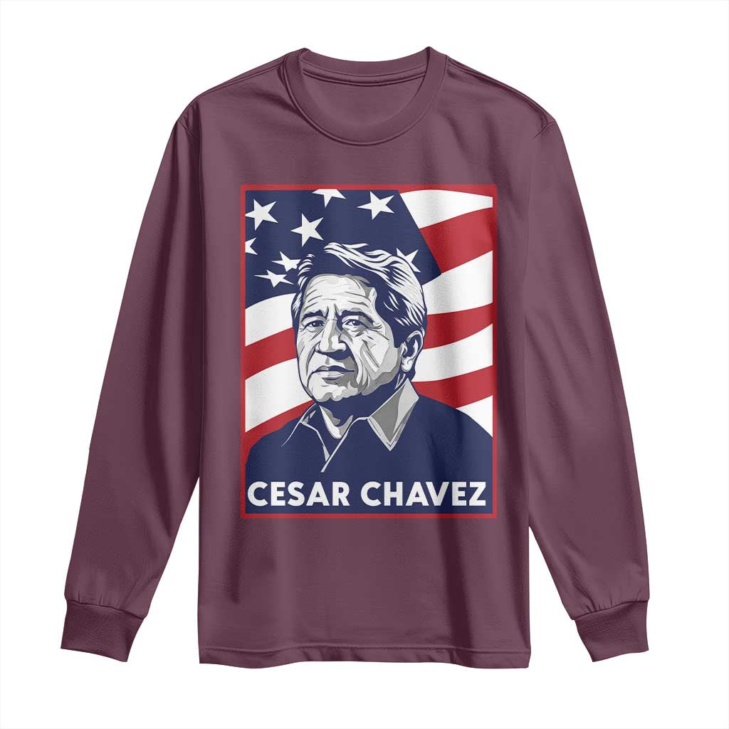 Cesar Chavez Long Sleeve Shirt Labor Leader Mexican American Pride TS14 Maroon Print Your Wear