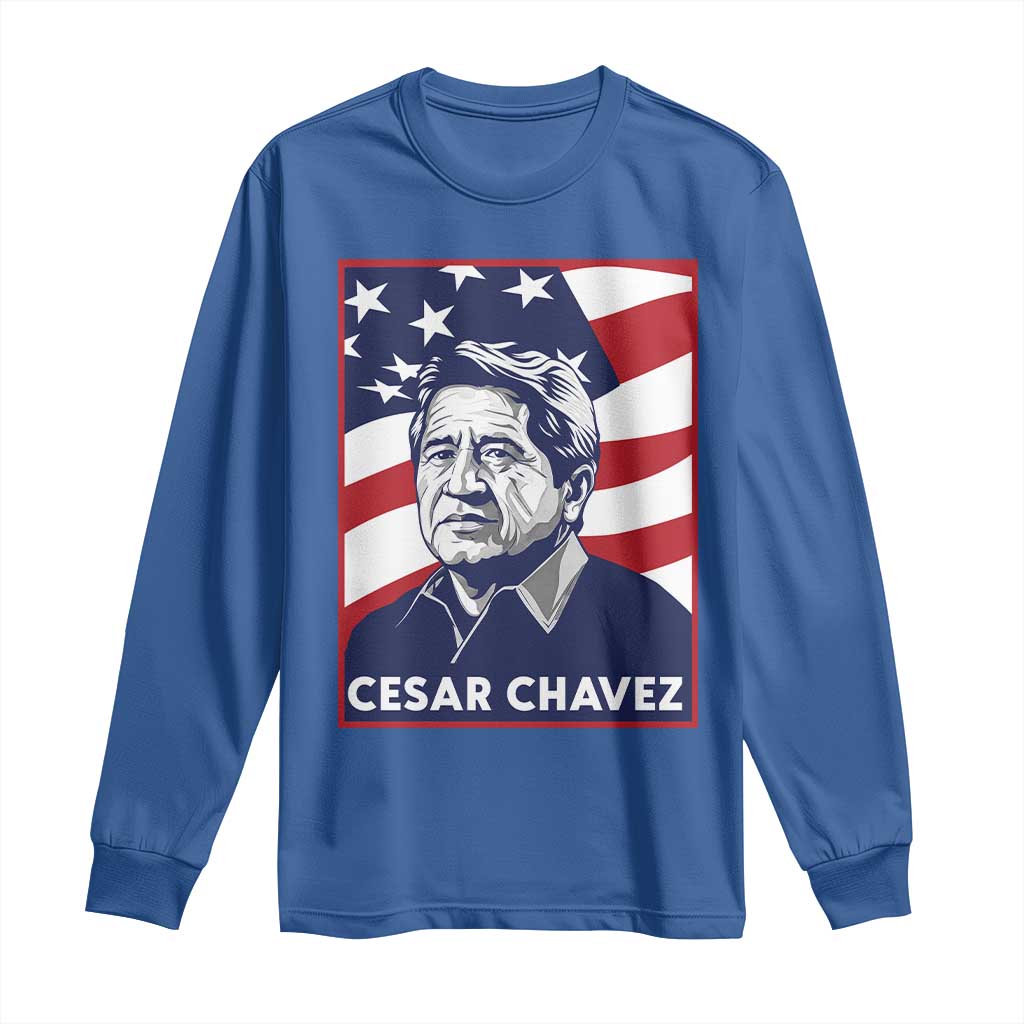 Cesar Chavez Long Sleeve Shirt Labor Leader Mexican American Pride TS14 Royal Blue Print Your Wear