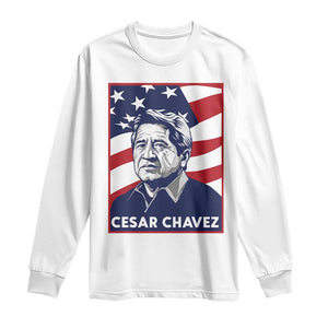 Cesar Chavez Long Sleeve Shirt Labor Leader Mexican American Pride TS14 White Print Your Wear