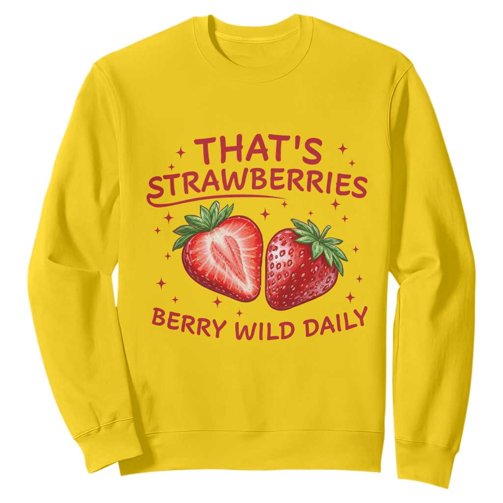 That’s Strawberries Sweatshirt Summer Fruit Festival TS14 Daisy Print Your Wear