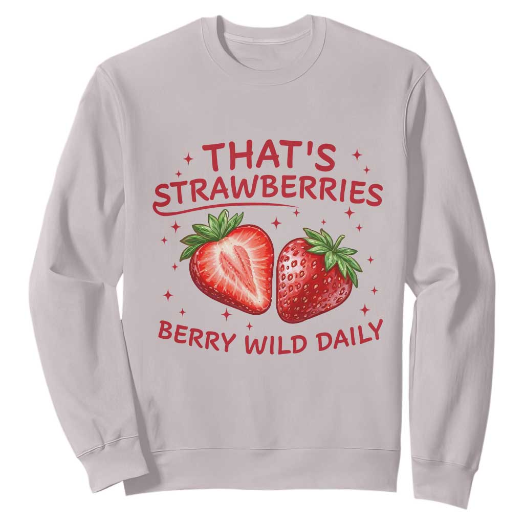 That’s Strawberries Sweatshirt Summer Fruit Festival TS14 Ice Gray Print Your Wear