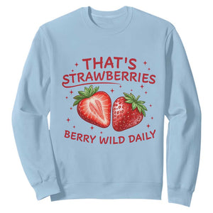 That’s Strawberries Sweatshirt Summer Fruit Festival TS14 Light Blue Print Your Wear