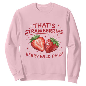 That’s Strawberries Sweatshirt Summer Fruit Festival TS14 Light Pink Print Your Wear