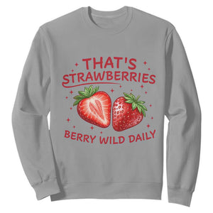 That’s Strawberries Sweatshirt Summer Fruit Festival TS14 Sport Gray Print Your Wear
