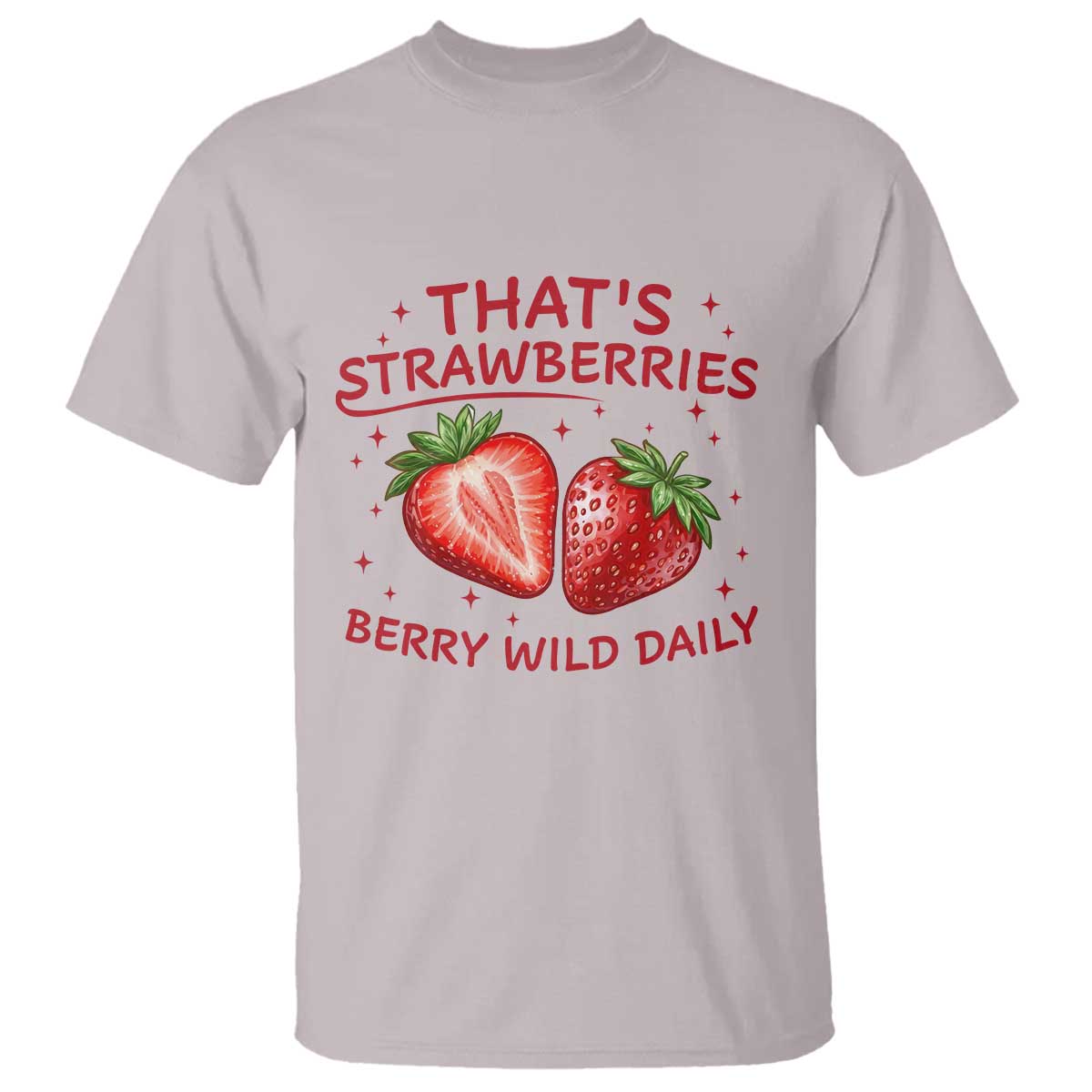 That’s Strawberries T Shirt Summer Fruit Festival TS14 Ice Gray Print Your Wear