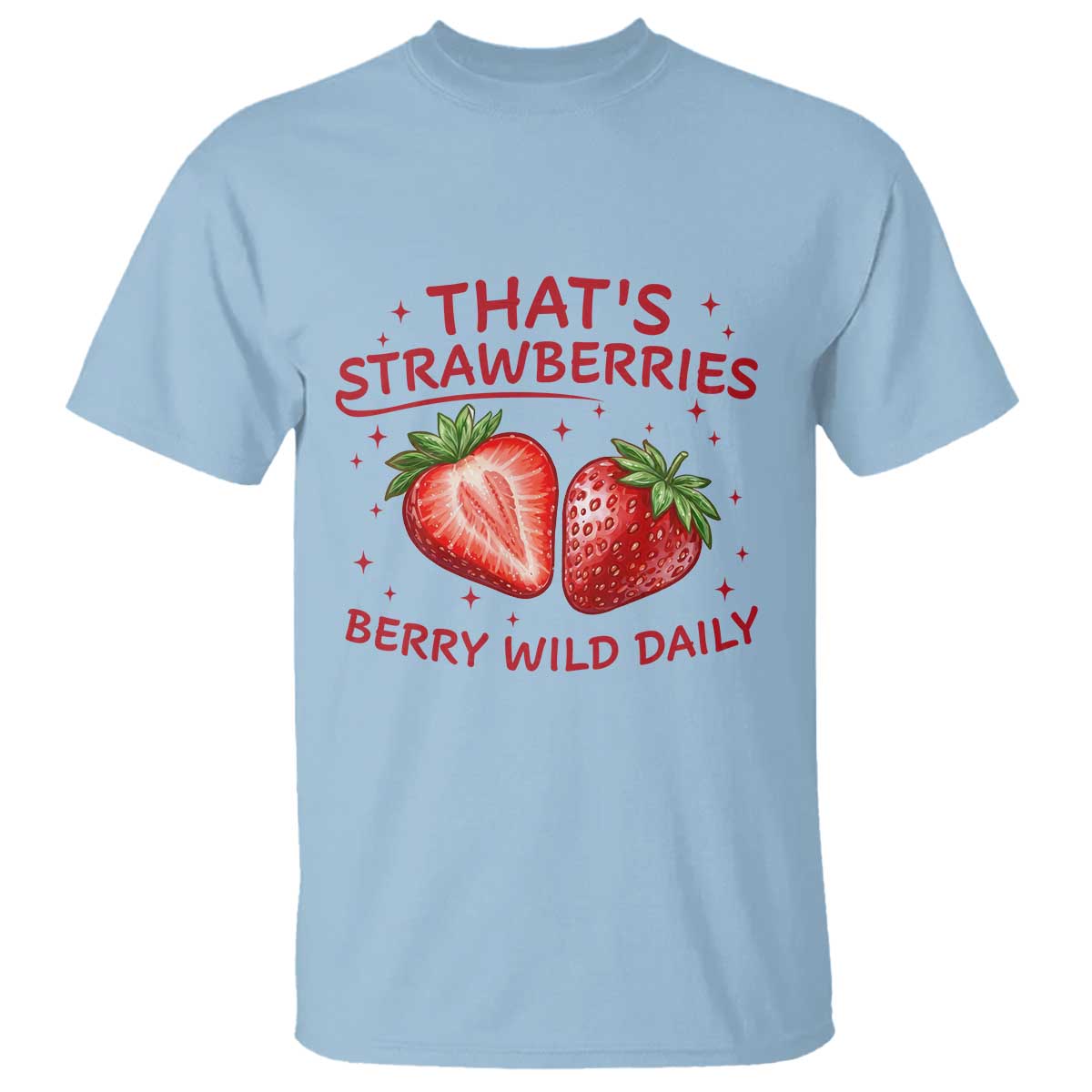 That’s Strawberries T Shirt Summer Fruit Festival TS14 Light Blue Print Your Wear