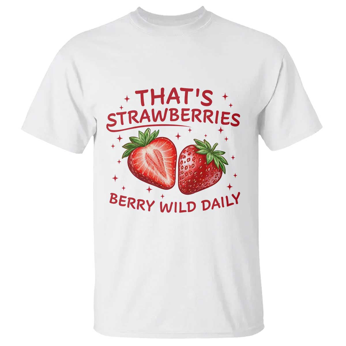 That’s Strawberries T Shirt Summer Fruit Festival TS14 White Print Your Wear