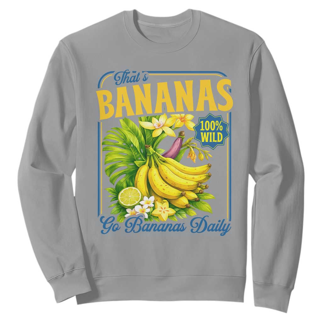 That's Bananas Sweatshirt Funny Banana Summer Fruit Food Pun TS14 Sport Gray Print Your Wear