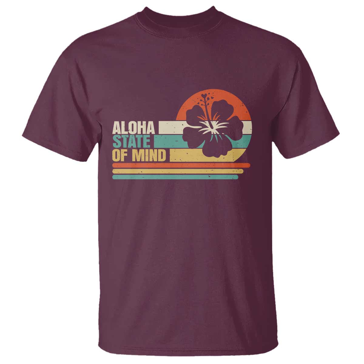 Aloha State Of Mind T Shirt Tropical Hibiscus Floral TS14 Maroon Print Your Wear
