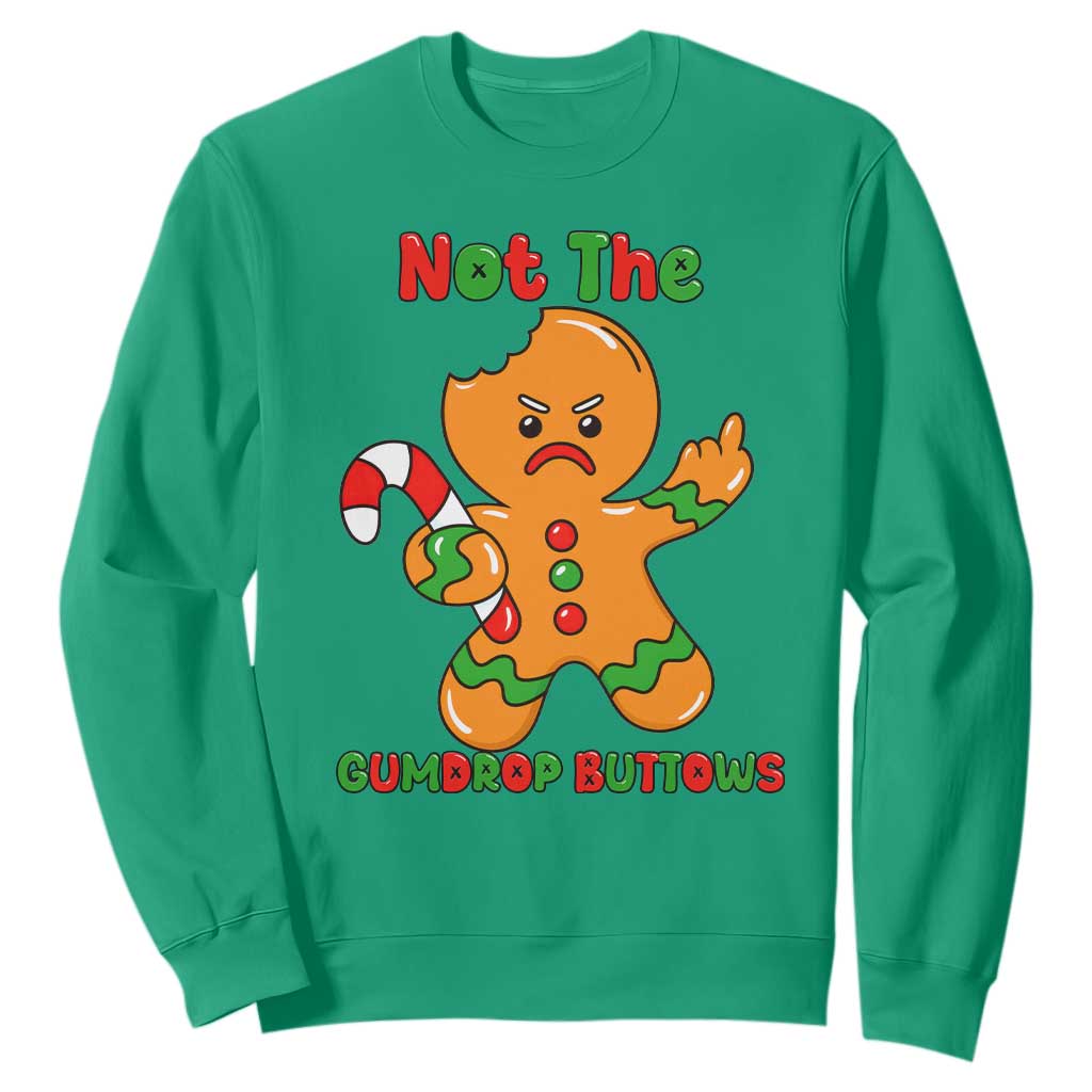 Not The Gumdrop Buttows Sweatshirt Funny Christmas Gingerbread Man Meme TS14 Irish Green Print Your Wear