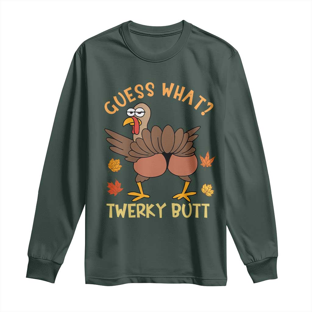 Funny Turkey Thanksgiving Long Sleeve Shirt Guess What Twerky Butt TS14 Dark Forest Green Print Your Wear