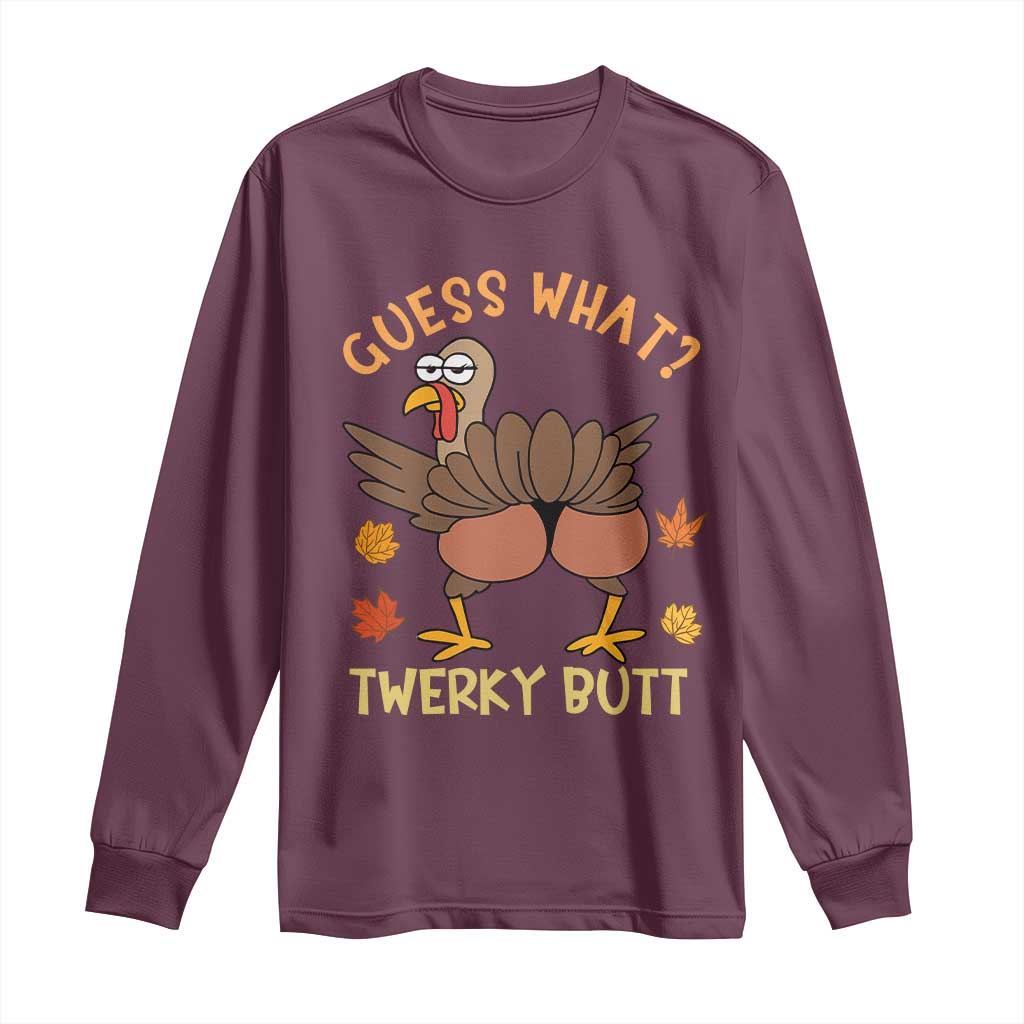 Funny Turkey Thanksgiving Long Sleeve Shirt Guess What Twerky Butt TS14 Maroon Print Your Wear