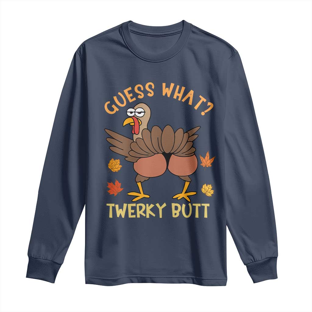 Funny Turkey Thanksgiving Long Sleeve Shirt Guess What Twerky Butt TS14 Navy Print Your Wear