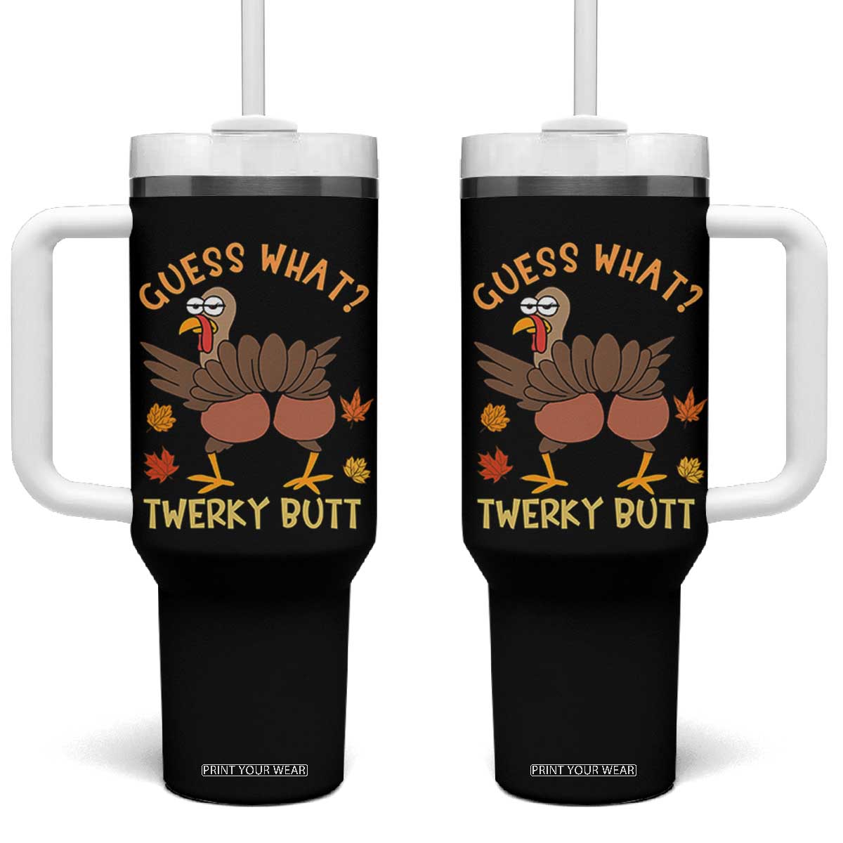 Funny Turkey Thanksgiving Tumbler With Handle Guess What Twerky Butt TS14 One Size: 40 oz Black Print Your Wear