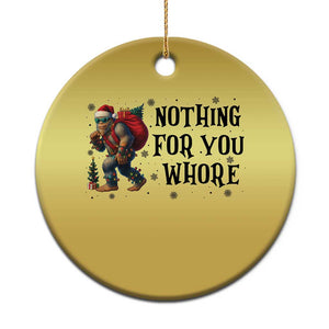 Funny Bigfoot Xmas Christmas Ornament Nothing For You Whore Sasquatch TS14 Print Your Wear