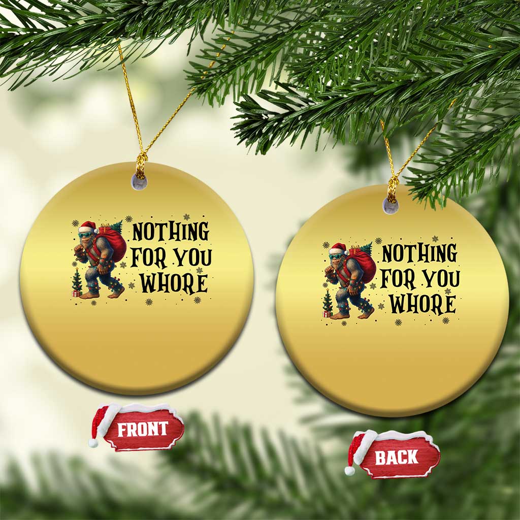 Funny Bigfoot Xmas Christmas Ornament Nothing For You Whore Sasquatch TS14 Circle Gold Print Your Wear