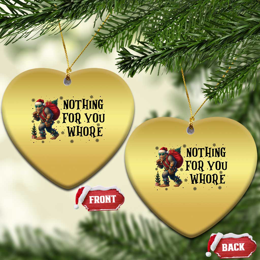 Funny Bigfoot Xmas Christmas Ornament Nothing For You Whore Sasquatch TS14 Heart Gold Print Your Wear