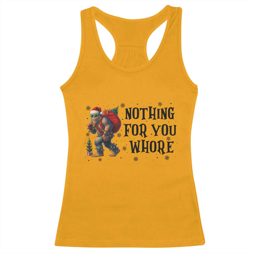 Funny Bigfoot Christmas Racerback Tank Top Nothing For You Whore Sasquatch TS14 Gold Print Your Wear