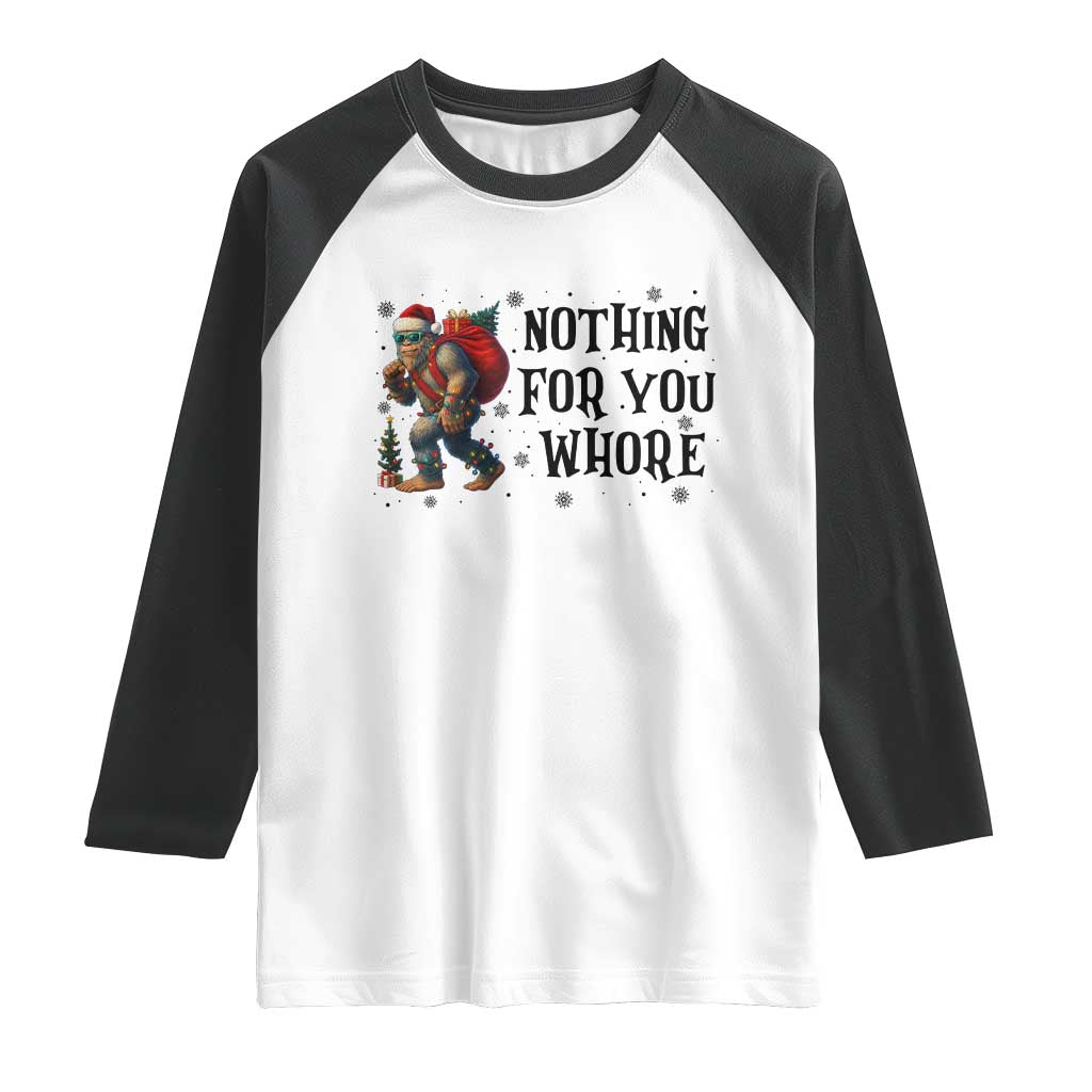 Funny Bigfoot Christmas Raglan Shirt Nothing For You Whore Sasquatch TS14 White Black Print Your Wear