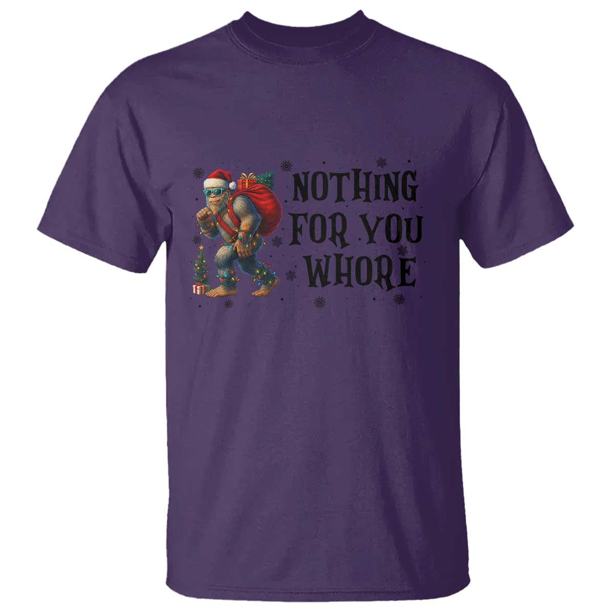 Funny Bigfoot Christmas T Shirt Nothing For You Whore Sasquatch TS14 Purple Print Your Wear