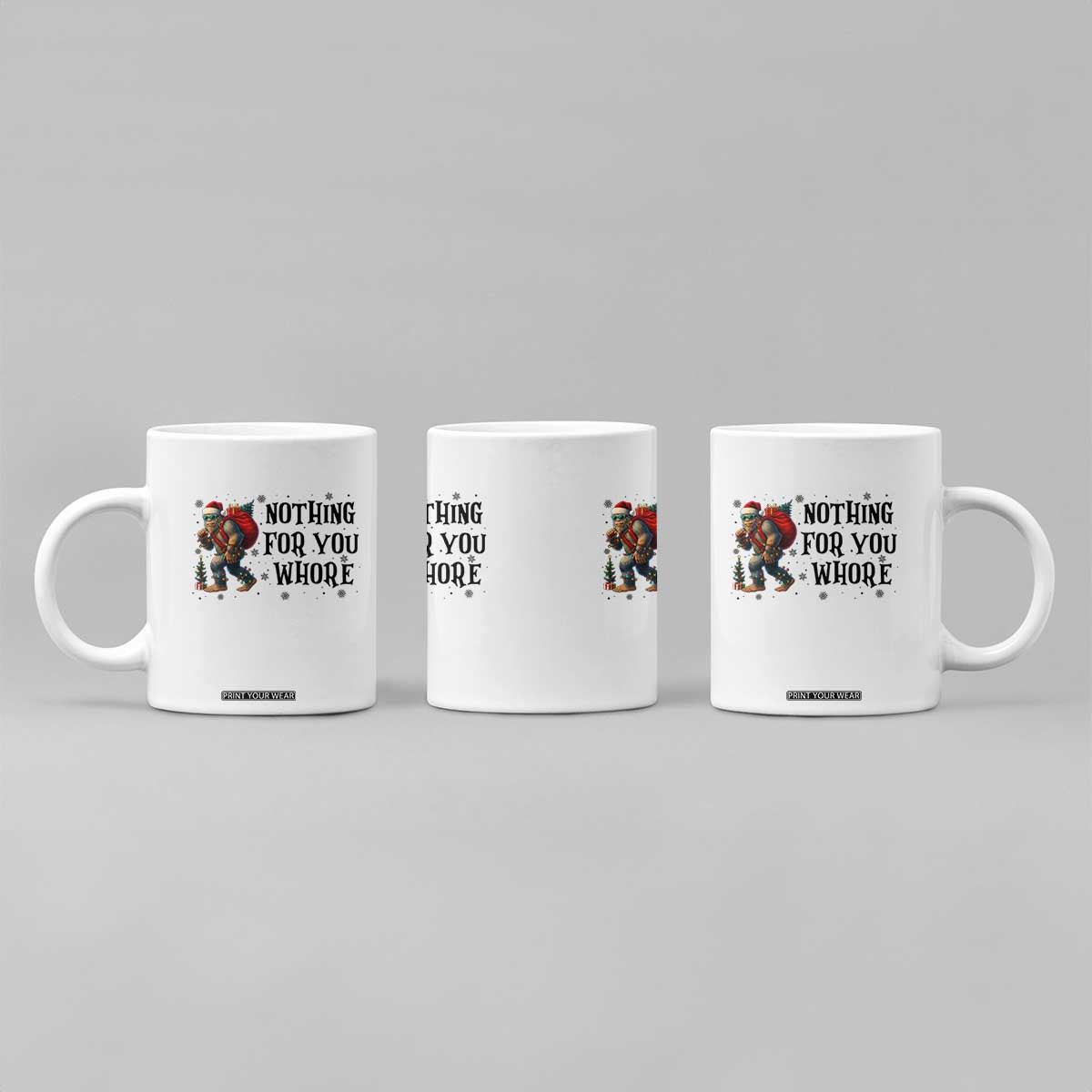 Funny Bigfoot Christmas Coffee Mug Nothing For You Whore Sasquatch TS14 Print Your Wear