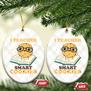 I Teach Smart Cookies Ceramic Ornament Funny Teacher TS14 Print Your Wear