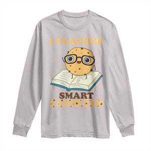 I Teach Smart Cookies Long Sleeve Shirt Funny Teacher TS14 Ice Gray Print Your Wear
