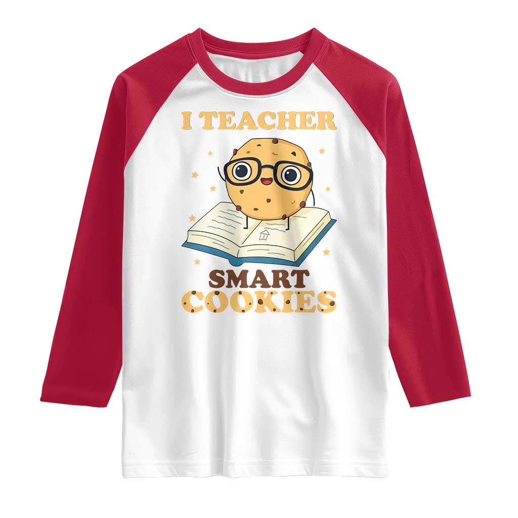 I Teach Smart Cookies Raglan Shirt Funny Teacher TS14 White Red Print Your Wear