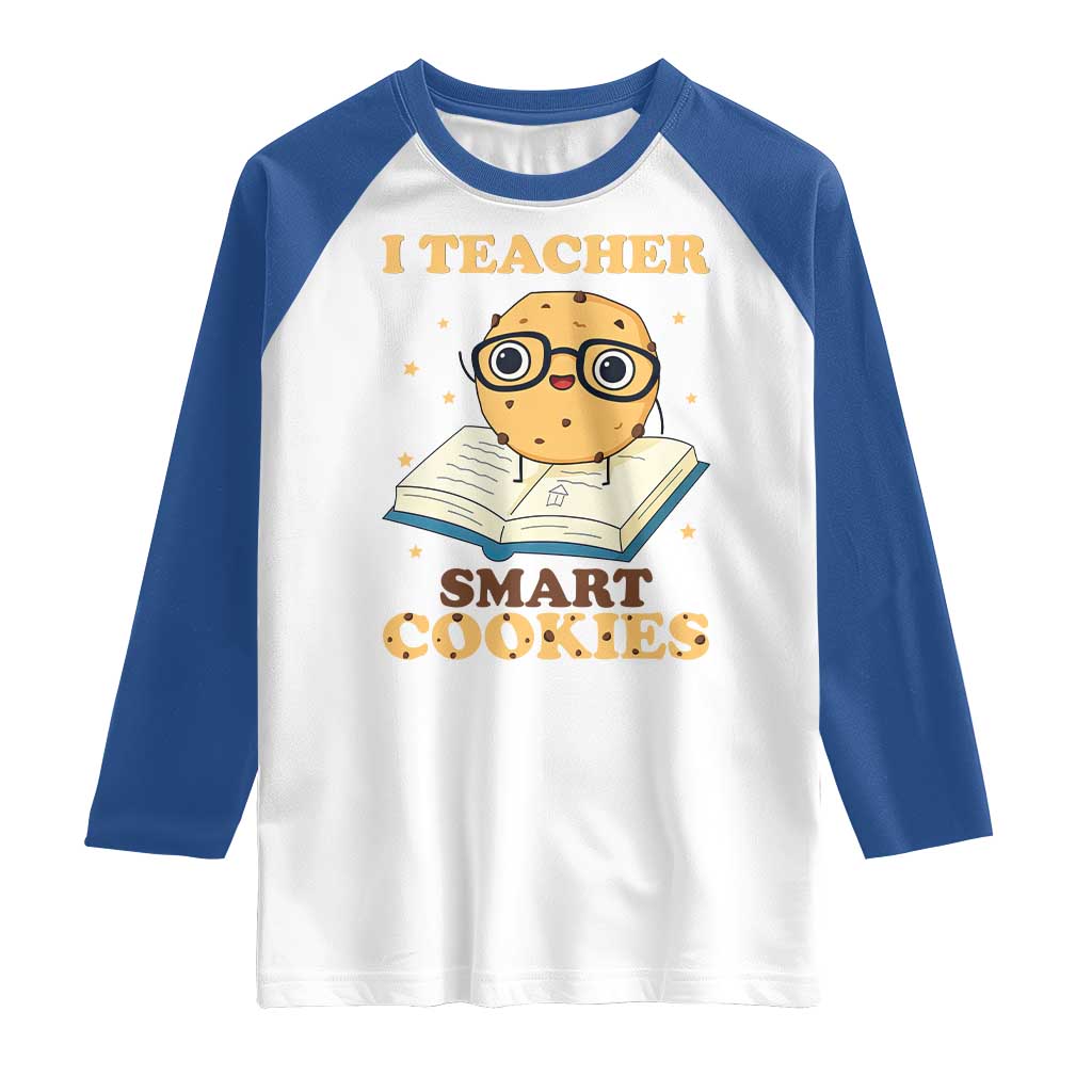 I Teach Smart Cookies Raglan Shirt Funny Teacher TS14 White Royal Print Your Wear