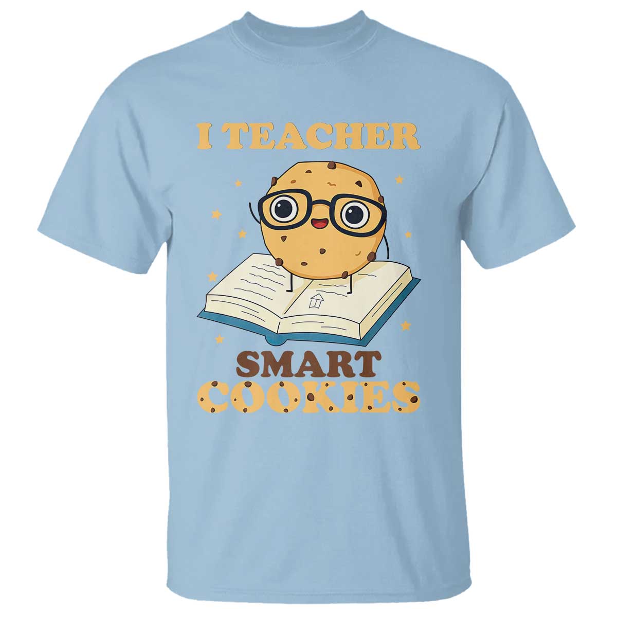 I Teach Smart Cookies T Shirt Funny Teacher TS14 Light Blue Print Your Wear