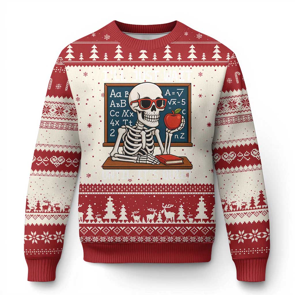 I Will Just Wait Until It Is Quite Ugly Christmas Sweater Funny Skeleton Teacher TS14 Beige Red Print Your Wear