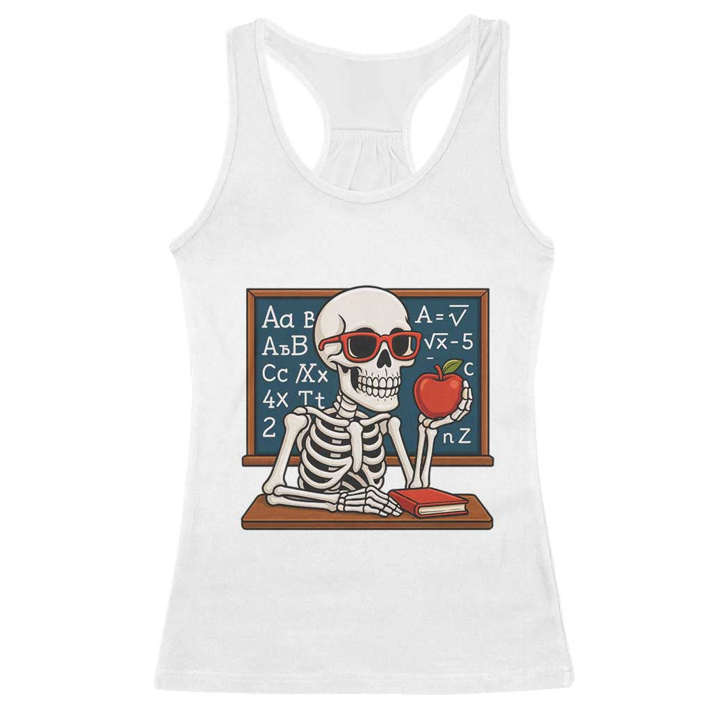 I Will Just Wait Until It Is Quite Racerback Tank Top Funny Skeleton Teacher TS14 White Print Your Wear