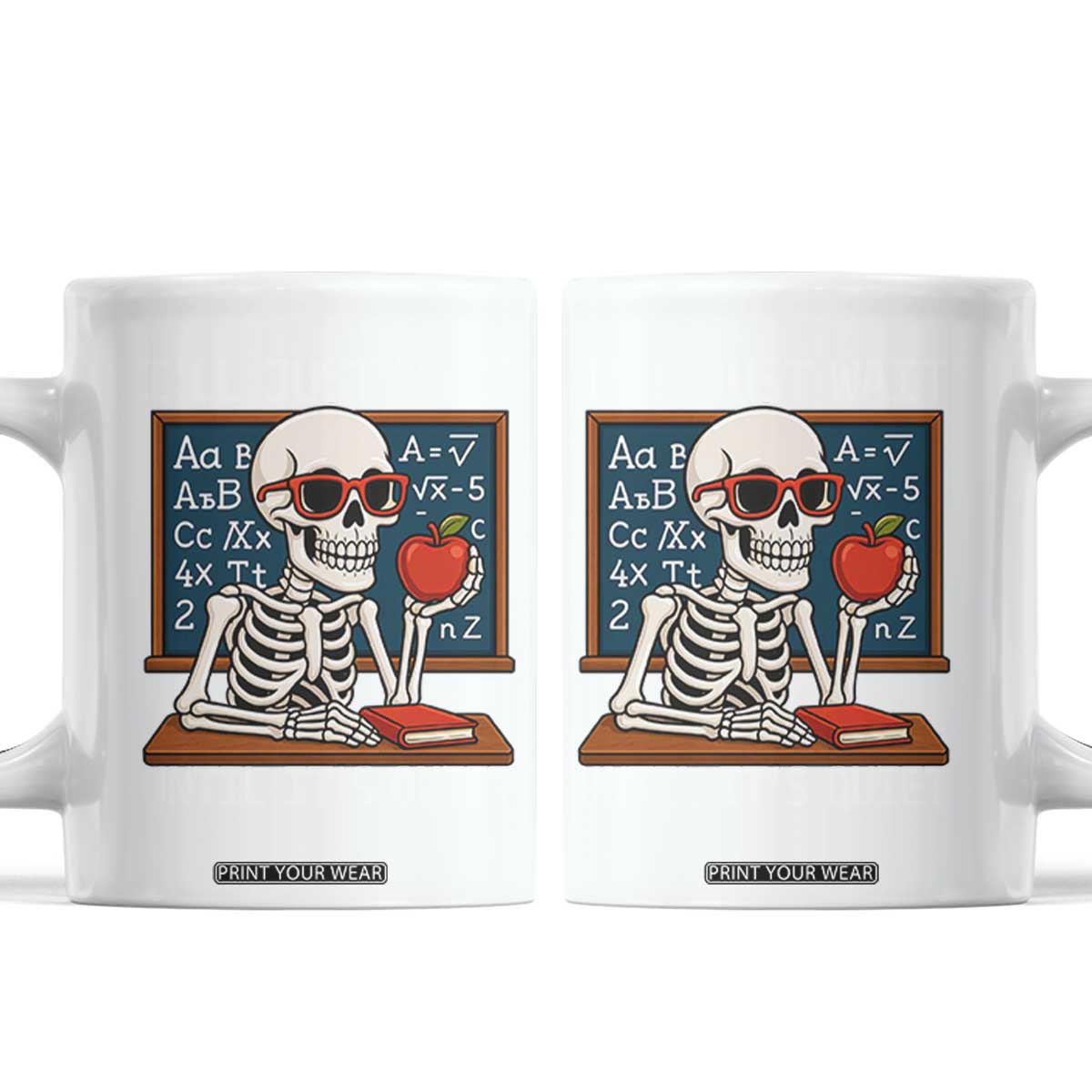 I Will Just Wait Until It Is Quite Coffee Mug Funny Skeleton Teacher TS14 White Print Your Wear