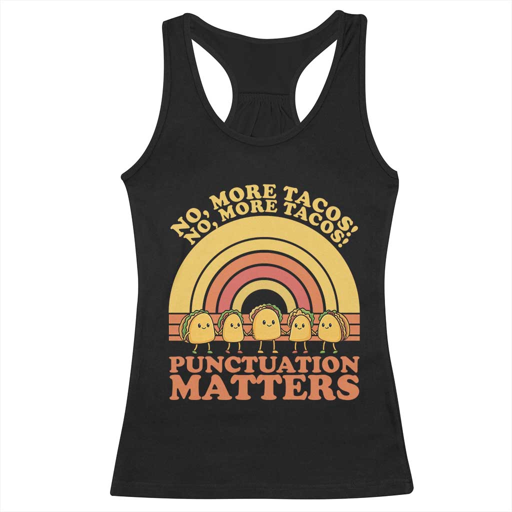 Funny Taco English Teacher Racerback Tank Top No More Tacos Punctuation Matters TS14 Black Print Your Wear