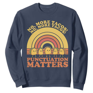 Funny Taco English Teacher Sweatshirt No More Tacos Punctuation Matters TS14 Navy Print Your Wear