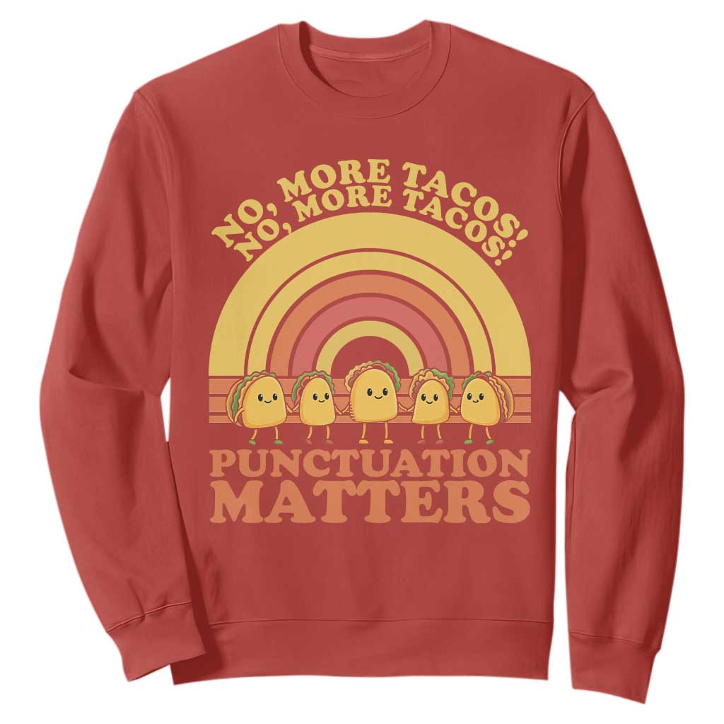 Funny Taco English Teacher Sweatshirt No More Tacos Punctuation Matters TS14 Red Print Your Wear