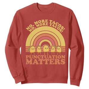 Funny Taco English Teacher Sweatshirt No More Tacos Punctuation Matters TS14 Red Print Your Wear